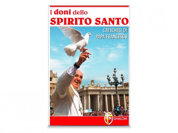 I Doni dello Spirito Santo: Catechesi di Papa Francesco