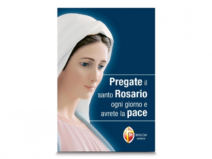 "Pregate il santo Rosario ogni giorno e avrete la pace"